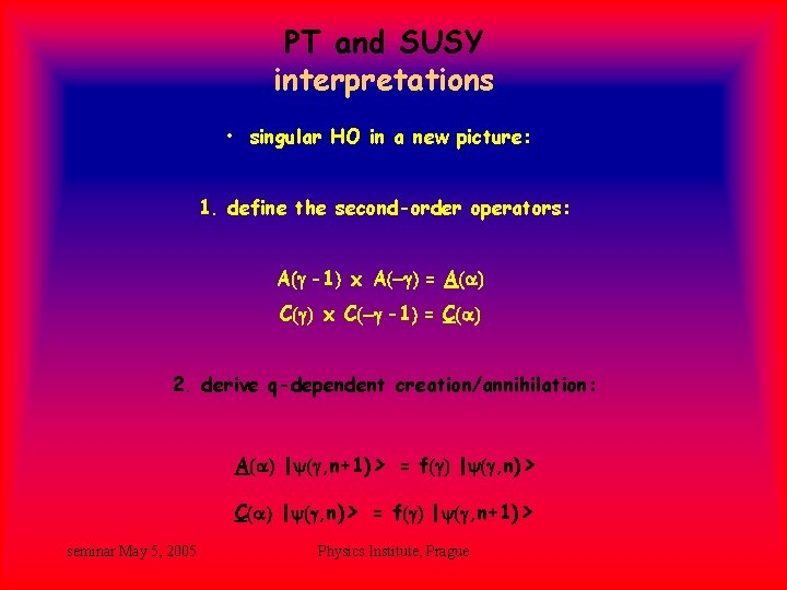 PT and SUSY interpretations • singular HO in a new picture: 1. define the PT and SUSY interpretations • singular HO in a new picture: 1. define the