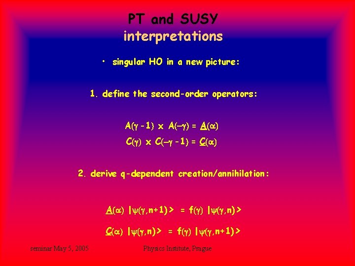 PT and SUSY interpretations • singular HO in a new picture: 1. define the PT and SUSY interpretations • singular HO in a new picture: 1. define the