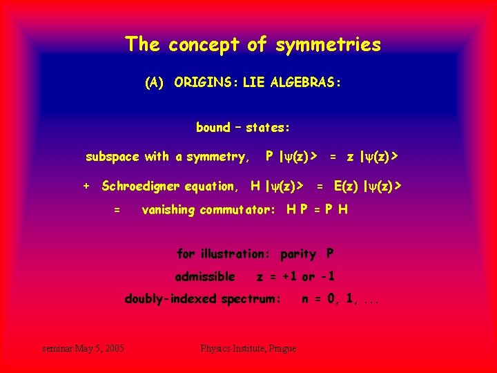 The concept of symmetries (A) ORIGINS: LIE ALGEBRAS: bound – states: subspace with a The concept of symmetries (A) ORIGINS: LIE ALGEBRAS: bound – states: subspace with a