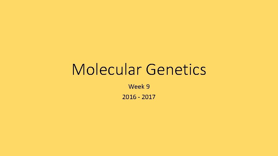 Molecular Genetics Week 9 2016 - 2017 