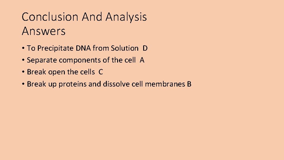 Conclusion And Analysis Answers • To Precipitate DNA from Solution D • Separate components