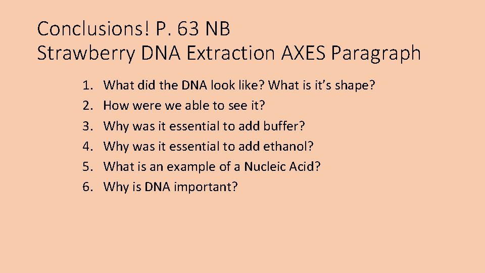 Conclusions! P. 63 NB Strawberry DNA Extraction AXES Paragraph 1. 2. 3. 4. 5.