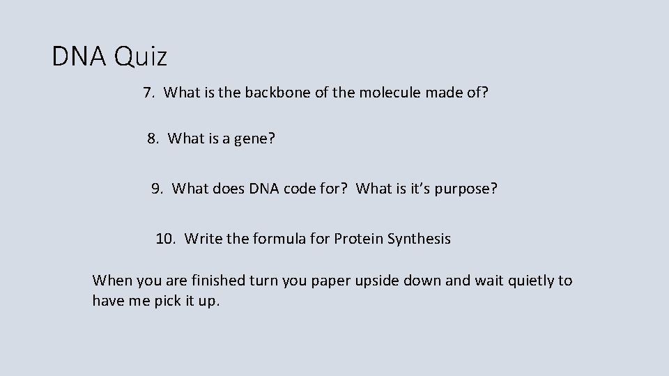 DNA Quiz 7. What is the backbone of the molecule made of? 8. What