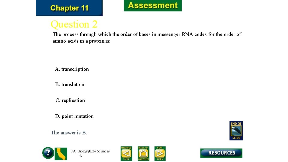 Question 2 The process through which the order of bases in messenger RNA codes