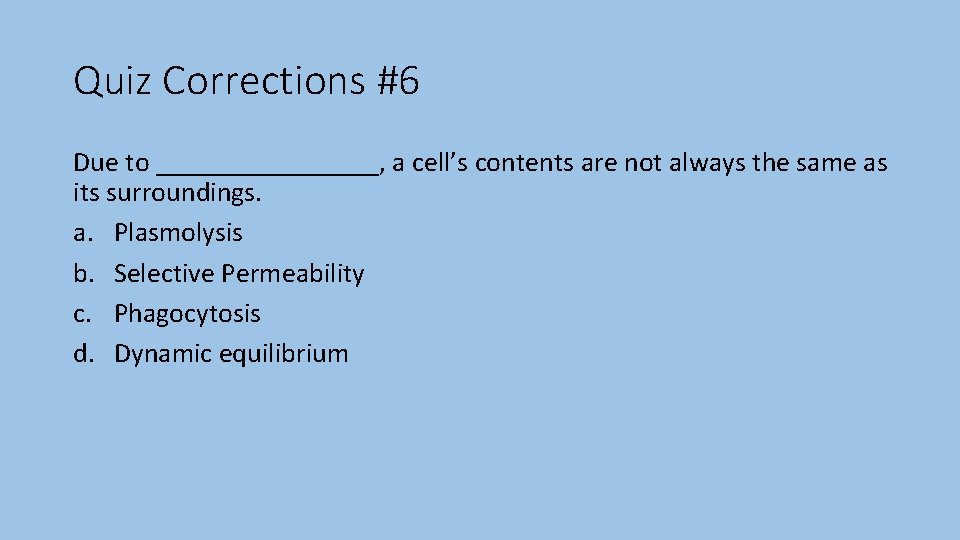 Quiz Corrections #6 Due to ________, a cell’s contents are not always the same