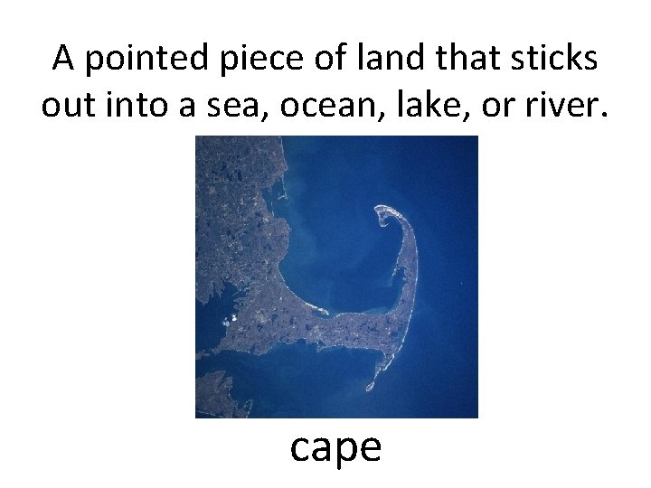 A pointed piece of land that sticks out into a sea, ocean, lake, or