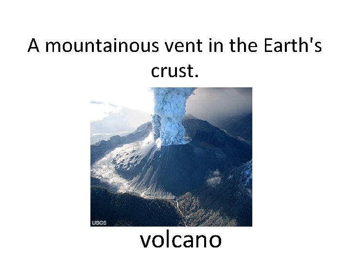 A mountainous vent in the Earth's crust. volcano 