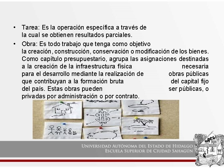  • Tarea: Es la operación específica a través de la cual se obtienen