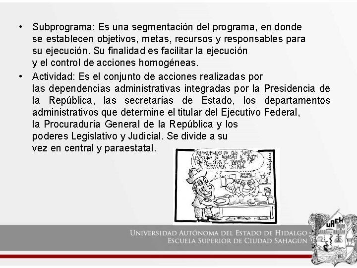  • Subprograma: Es una segmentación del programa, en donde se establecen objetivos, metas,