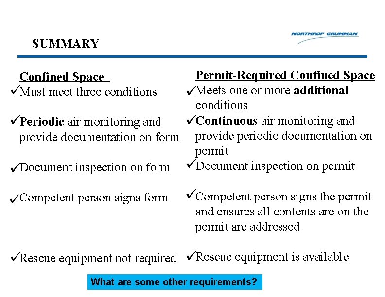 SUMMARY Confined Space Must meet three conditions Periodic air monitoring and provide documentation on