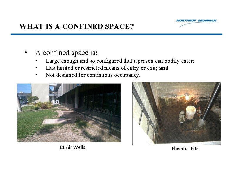 WHAT IS A CONFINED SPACE? • A confined space is: • • • Large