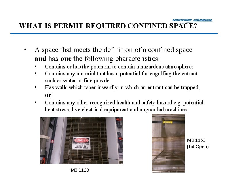 WHAT IS PERMIT REQUIRED CONFINED SPACE? • A space that meets the definition of