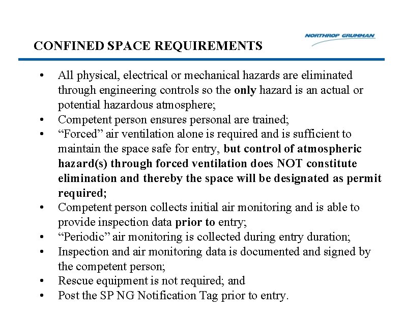 CONFINED SPACE REQUIREMENTS • • All physical, electrical or mechanical hazards are eliminated through