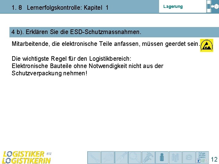 1. 8 Lernerfolgskontrolle: Kapitel 1 Lagerung 4 b). Erklären Sie die ESD-Schutzmassnahmen. Mitarbeitende, die