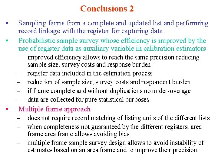 Conclusions 2 • • Sampling farms from a complete and updated list and performing