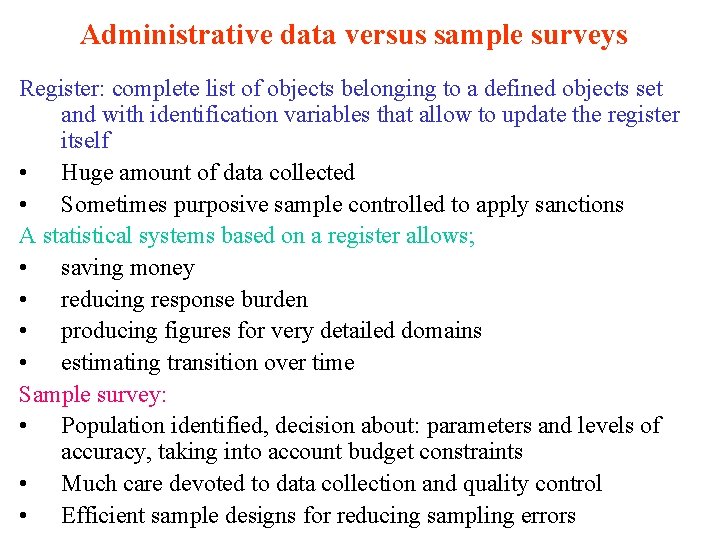 Administrative data versus sample surveys Register: complete list of objects belonging to a defined