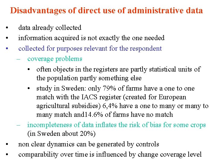 Disadvantages of direct use of administrative data • • • data already collected information
