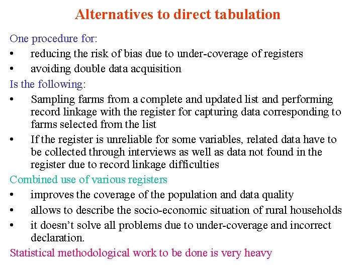 Alternatives to direct tabulation One procedure for: • reducing the risk of bias due