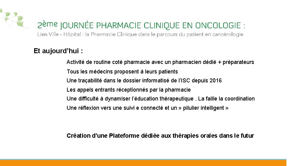 Et aujourd’hui : Activité de routine coté pharmacie avec un pharmacien dédié + préparateurs