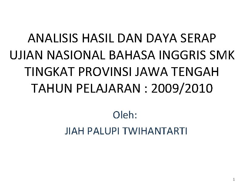 ANALISIS HASIL DAN DAYA SERAP UJIAN NASIONAL BAHASA INGGRIS SMK TINGKAT PROVINSI JAWA TENGAH