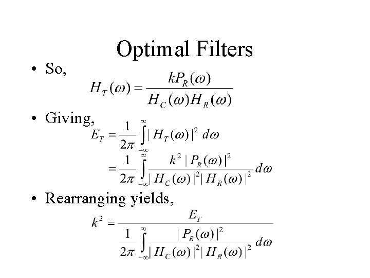  • So, Optimal Filters • Giving, • Rearranging yields, 