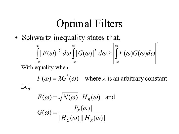 Optimal Filters • Schwartz inequality states that, With equality when, Let, 