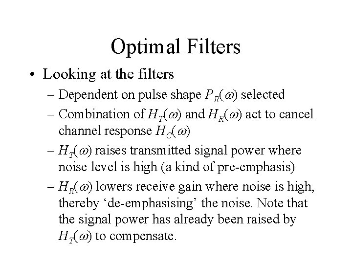 Optimal Filters • Looking at the filters – Dependent on pulse shape PR(w) selected