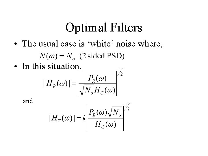 Optimal Filters • The usual case is ‘white’ noise where, • In this situation,