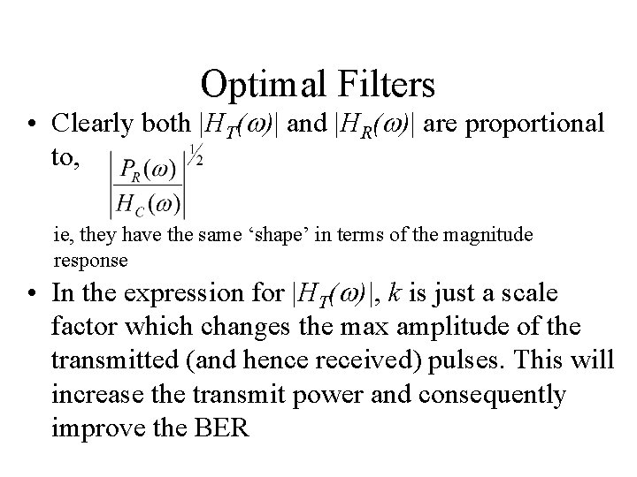 Optimal Filters • Clearly both |HT(w)| and |HR(w)| are proportional to, ie, they have