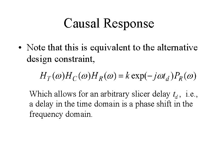 Causal Response • Note that this is equivalent to the alternative design constraint, Which