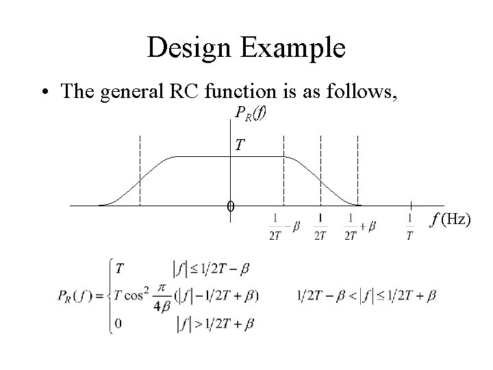 Design Example • The general RC function is as follows, PR(f) T 0 f