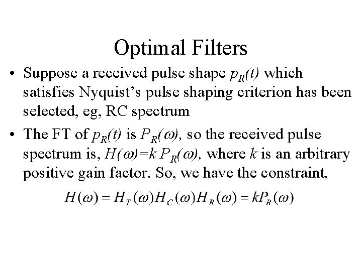 Optimal Filters • Suppose a received pulse shape p. R(t) which satisfies Nyquist’s pulse