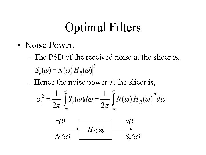 Optimal Filters • Noise Power, – The PSD of the received noise at the