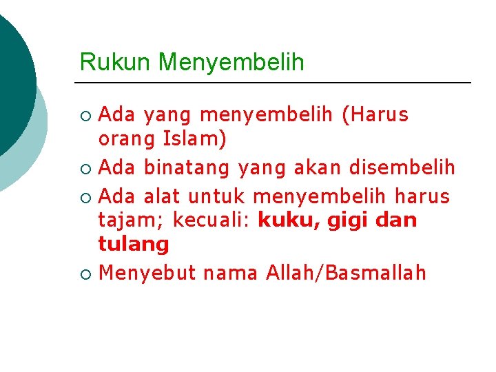 Rukun Menyembelih Ada yang menyembelih (Harus orang Islam) ¡ Ada binatang yang akan disembelih