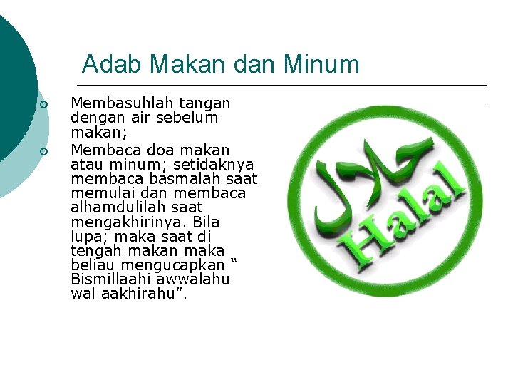 Adab Makan dan Minum ¡ ¡ Membasuhlah tangan dengan air sebelum makan; Membaca doa