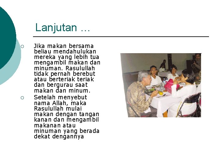 Lanjutan … ¡ ¡ Jika makan bersama beliau mendahulukan mereka yang lebih tua mengambil