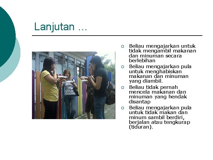 Lanjutan … ¡ ¡ Beliau mengajarkan untuk tidak mengambil makanan dan minuman secara berlebihan