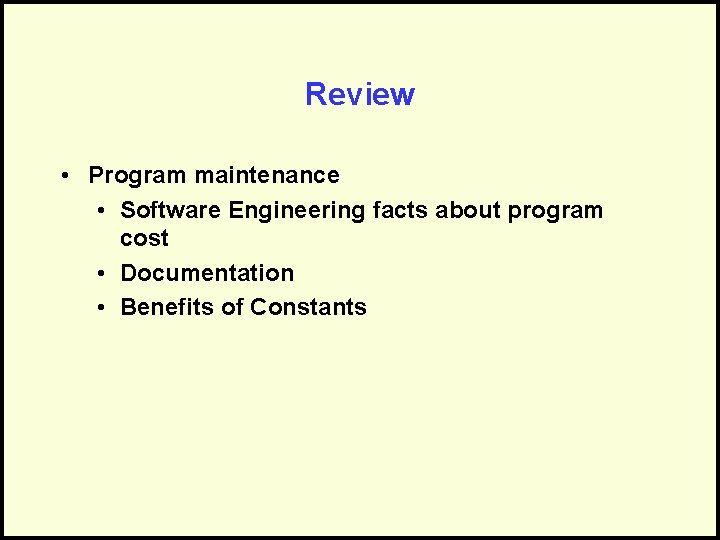 Review • Program maintenance • Software Engineering facts about program cost • Documentation •