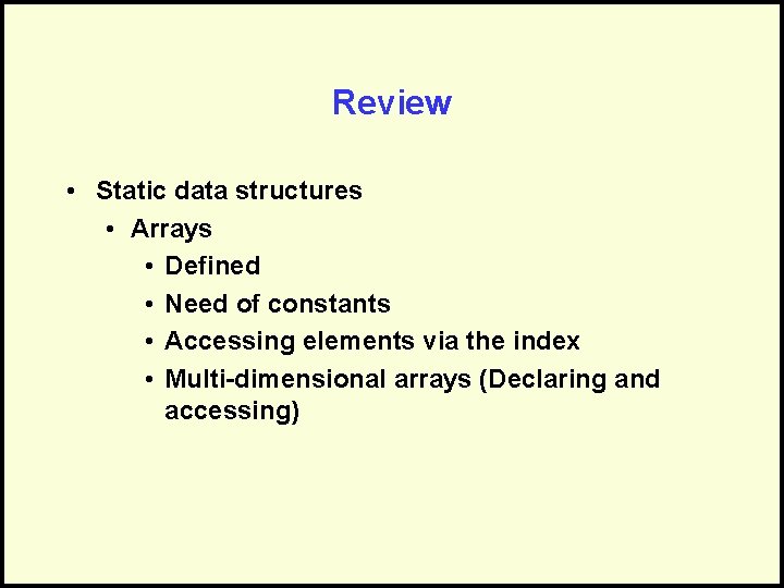 Review • Static data structures • Arrays • Defined • Need of constants •