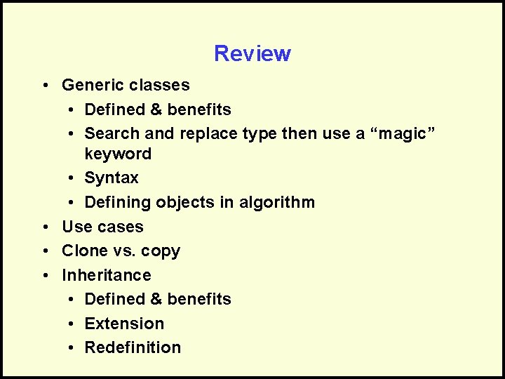 Review • Generic classes • Defined & benefits • Search and replace type then