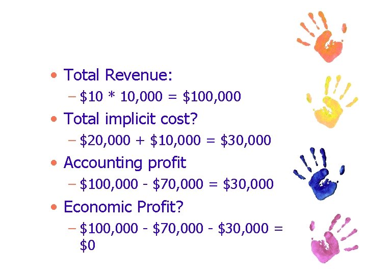  • Total Revenue: – $10 * 10, 000 = $100, 000 • Total