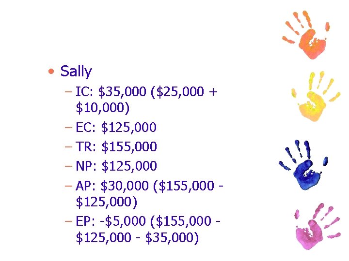  • Sally – IC: $35, 000 ($25, 000 + $10, 000) – EC: