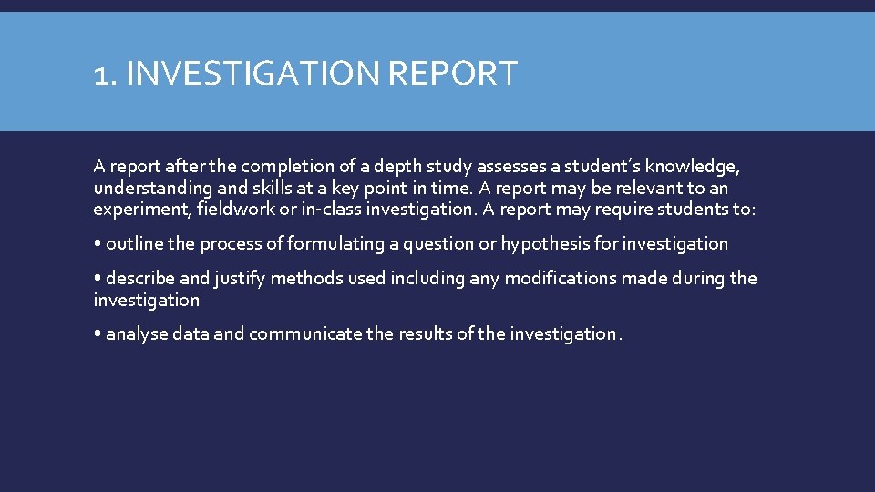 1. INVESTIGATION REPORT A report after the completion of a depth study assesses a