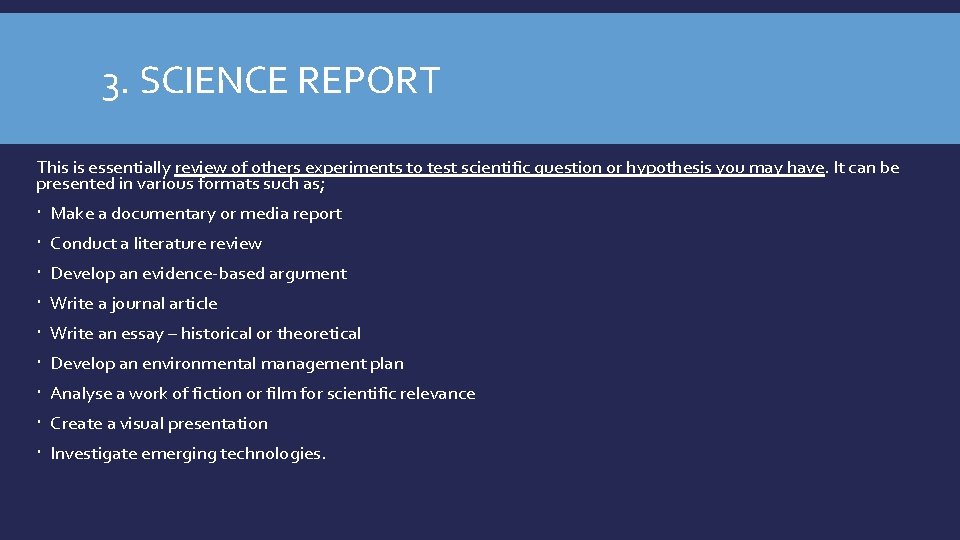 3. SCIENCE REPORT This is essentially review of others experiments to test scientific question