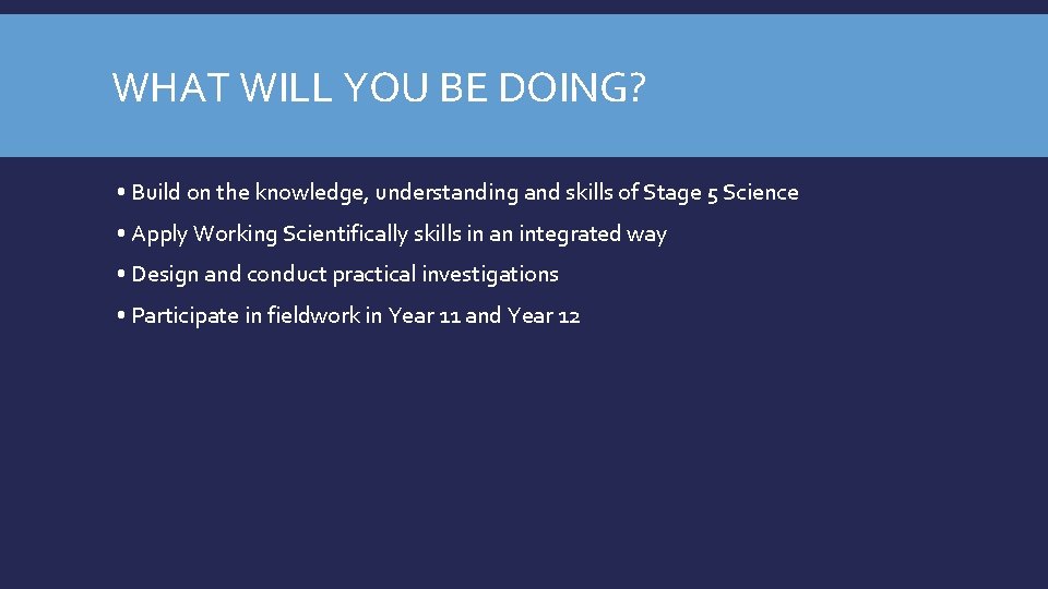 WHAT WILL YOU BE DOING? • Build on the knowledge, understanding and skills of