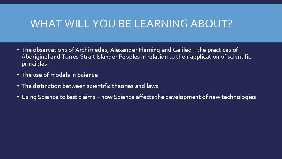 WHAT WILL YOU BE LEARNING ABOUT? • The observations of Archimedes, Alexander Fleming and