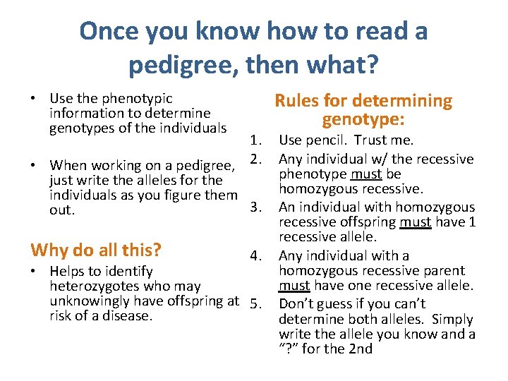 Once you know how to read a pedigree, then what? • Use the phenotypic