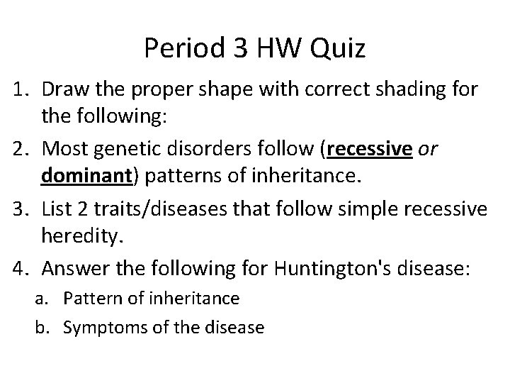 Period 3 HW Quiz 1. Draw the proper shape with correct shading for the