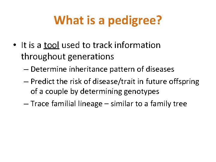 What is a pedigree? • It is a tool used to track information throughout What is a pedigree? • It is a tool used to track information throughout