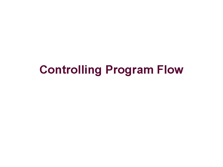 Controlling Program Flow 